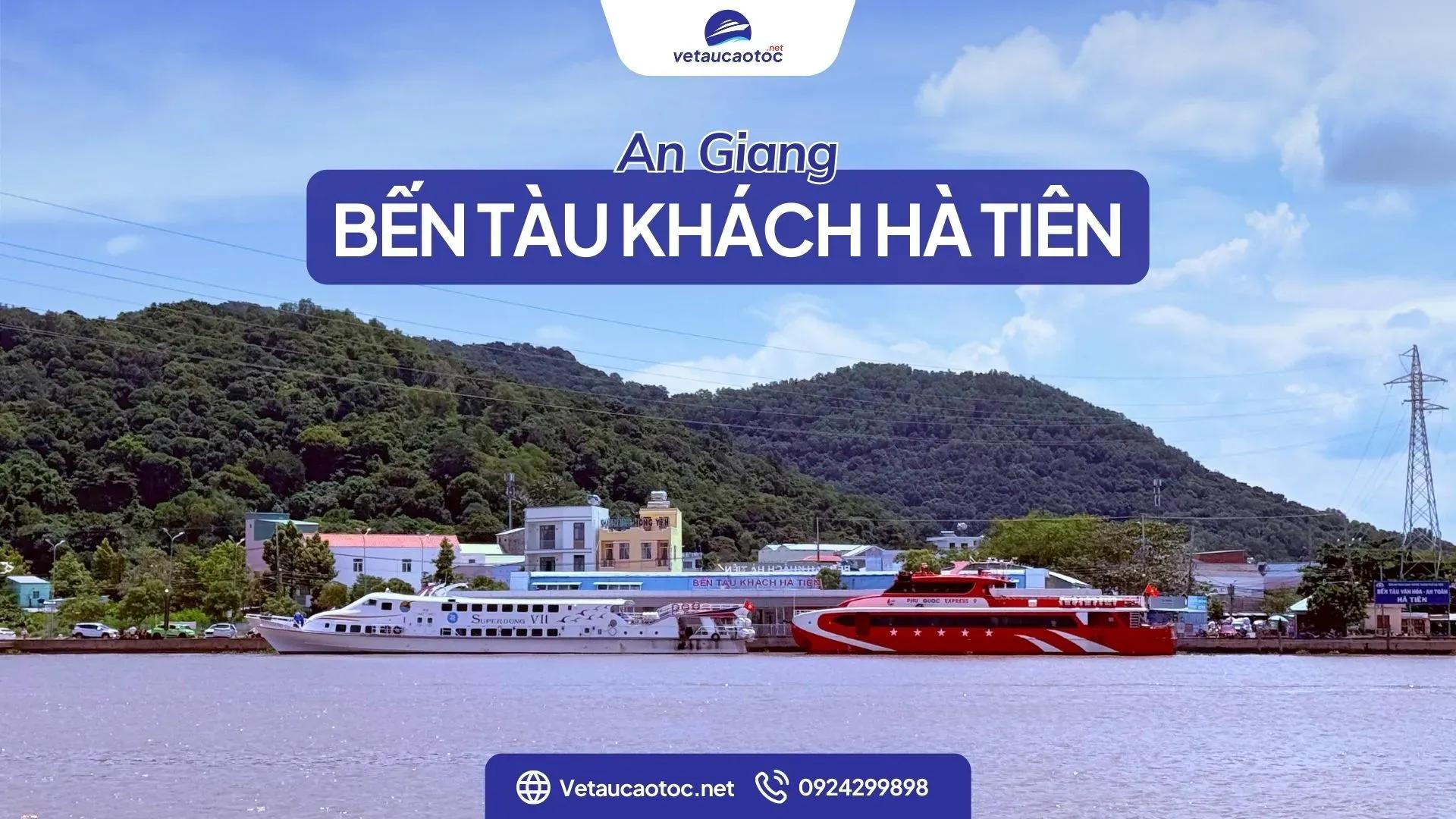 Bến tàu Hà Tiên: địa chỉ cảng, lịch tàu, giá vé, gửi xe