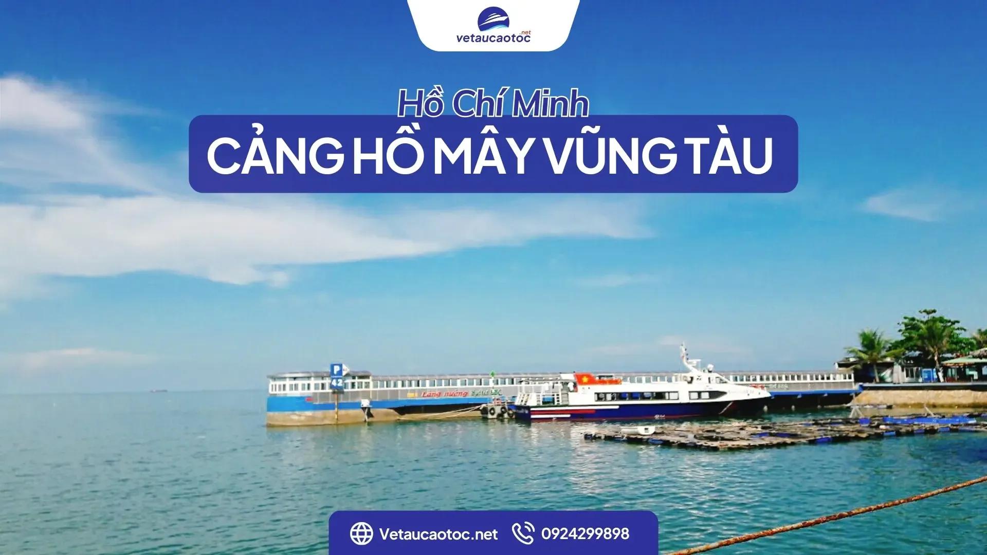Cảng Hồ Mây Vũng Tàu: địa chỉ, lịch tàu cao tốc, giá vé