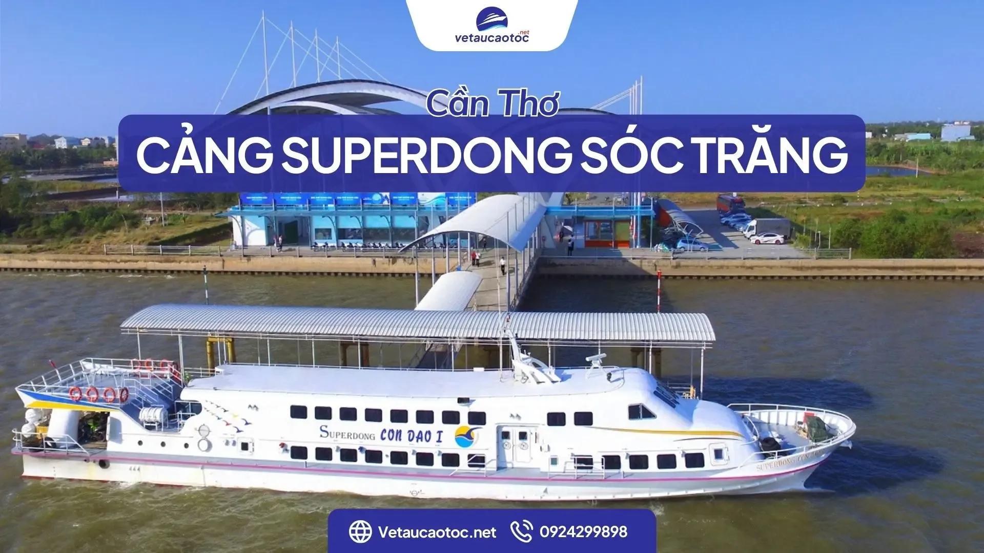 Cảng Superdong Sóc Trăng – Cảng tàu đi Côn Đảo từ Trần Đề