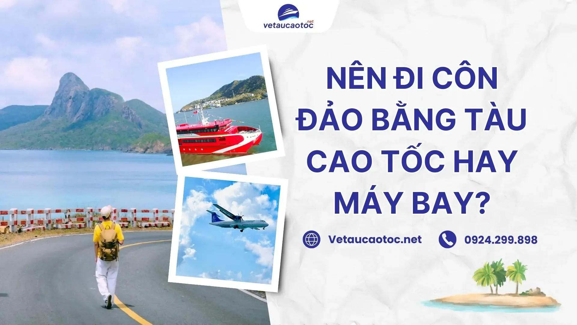 Giải đáp: Nên đi Côn Đảo bằng tàu cao tốc hay máy bay?